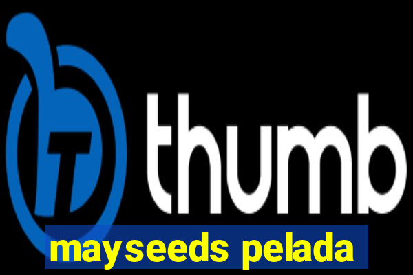 mayseeds pelada